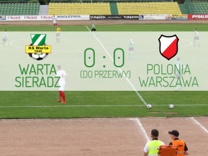 Warta Sieradz - Polonia Warszawa wynik do przerwy