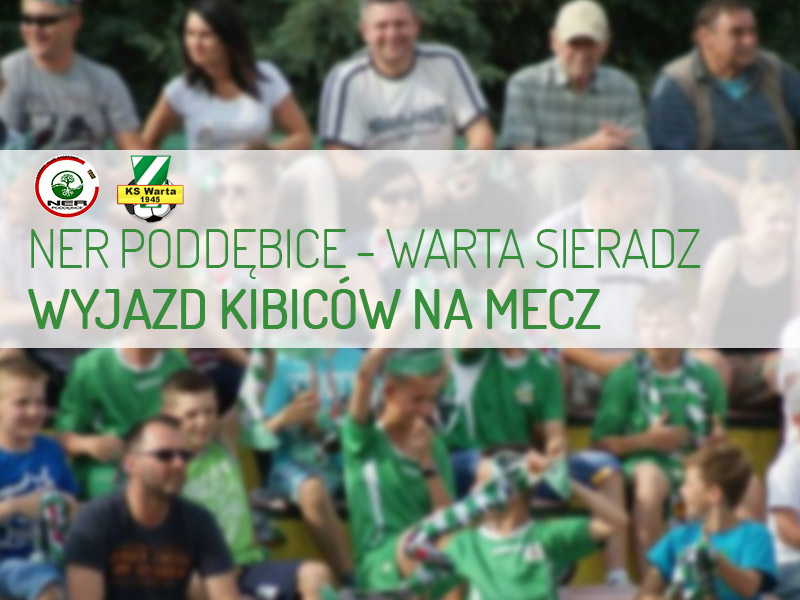 Wyjazd kibiców na mecz Ner Poddębice - Warta Sieradz