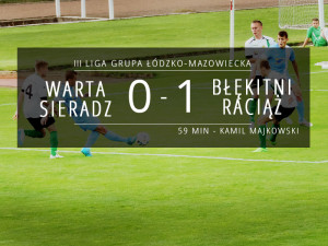 Warta Sieradz - Błękitni Raciąż 0:1 relacja
