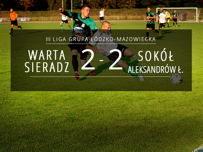 Warta Sieradz - Sokół Aleksandrów Łódzki 2:2 relacja